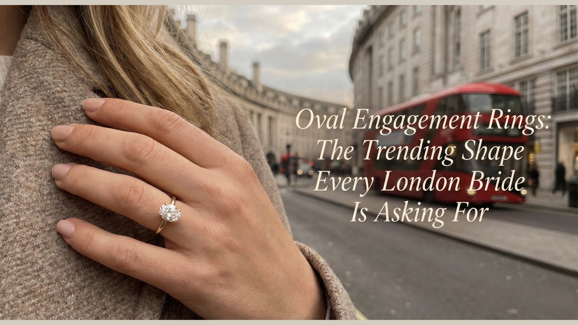 Oval Engagement Rings: The Trending Shape Every London Bride Is Asking For