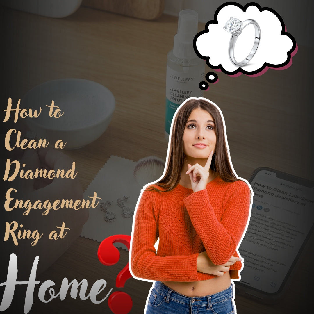 How to Clean Lab Grown Diamond Engagement Ring Jewellery at Home